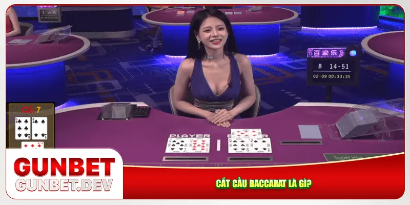 Cắt cầu Baccarat là gì? Cắt cầu Baccarat là gì?