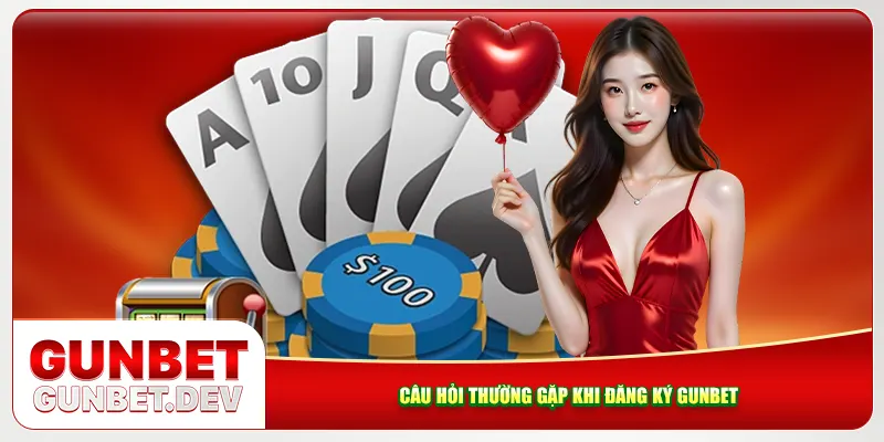 Câu hỏi thường gặp khi đăng ký Gunbet Câu hỏi thường gặp khi đăng ký Gunbet