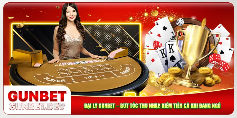 Đại Lý Gunbet – Bứt Tốc Thu Nhập, Kiếm Tiền Cả Khi Đang Ngủ