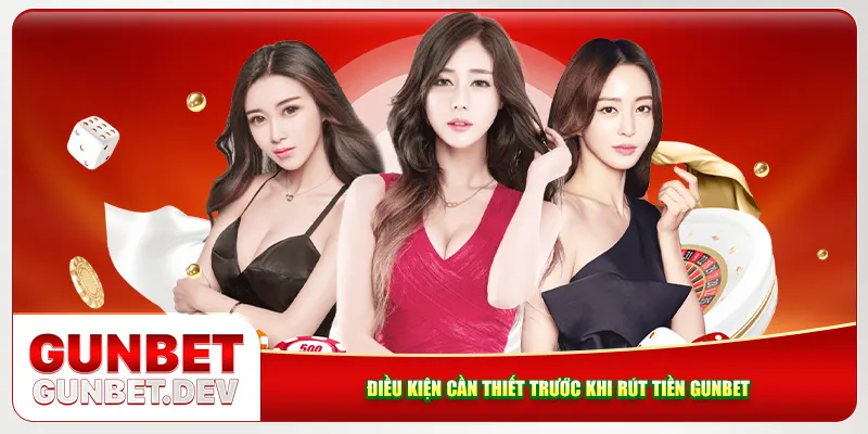 Điều kiện cần thiết trước khi rút tiền Gunbet Điều kiện cần thiết trước khi rút tiền Gunbet