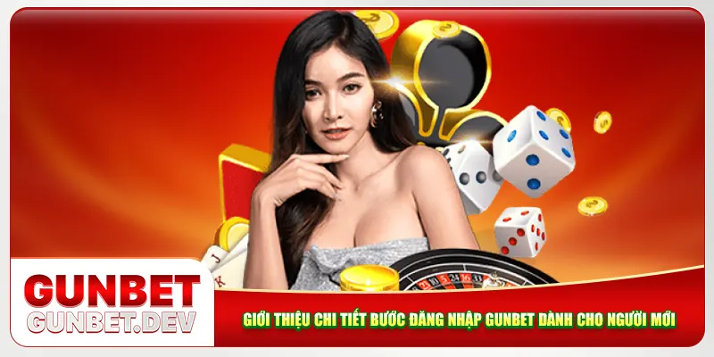 Giới thiệu chi tiết bước đăng nhập Gunbet dành cho người mới Giới thiệu chi tiết bước đăng nhập Gunbet dành cho người mới