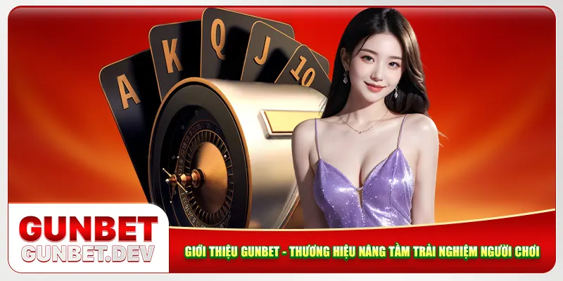 Giới thiệu Gunbet - Thương hiệu nâng tầm trải nghiệm người chơi Giới thiệu Gunbet - Thương hiệu nâng tầm trải nghiệm người chơi