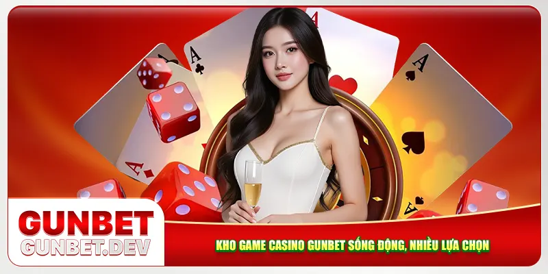 Kho game casino Gunbet sống động với nhiều sự lựa chọn Kho game casino Gunbet sống động với nhiều sự lựa chọn