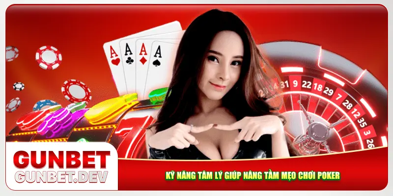 Kỹ năng tâm lý giúp nâng tầm mẹo chơi poker Kỹ năng tâm lý giúp nâng tầm mẹo chơi poker
