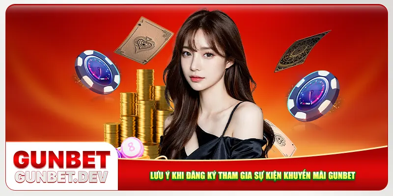 Lưu ý khi đăng ký tham gia sự kiện khuyến mãi Gunbet Lưu ý khi đăng ký tham gia sự kiện khuyến mãi Gunbet