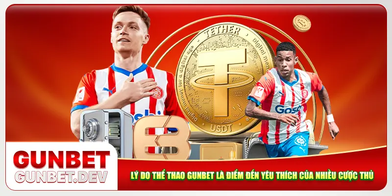 Lý do thể thao Gunbet là điểm đến yêu thích của nhiều cược thủ Lý do thể thao Gunbet là điểm đến yêu thích của nhiều cược thủ