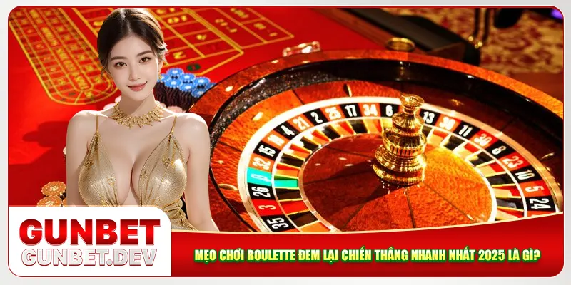 Mẹo Chơi Roulette Đem Lại Chiến Thắng Nhanh Nhất 2025 Là Gì?