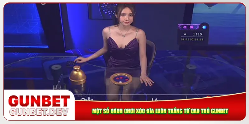 Một số cách chơi xóc đĩa luôn thắng từ cao thủ Gunbet Một số cách chơi xóc đĩa luôn thắng từ cao thủ Gunbet