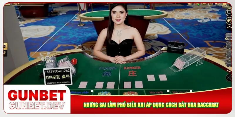 Những sai lầm phổ biến khi áp dụng cách bắt hòa baccarat Những sai lầm phổ biến khi áp dụng cách bắt hòa baccarat