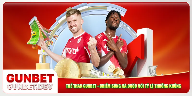 Thể Thao Gunbet - Chiếm Sóng Cá Cược Với Tỷ Lệ Thưởng Khủng