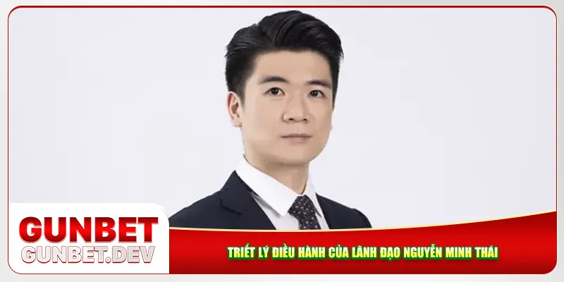 Triết lý điều hành của lãnh đạo Nguyễn Minh Thái Triết lý điều hành của lãnh đạo Nguyễn Minh Thái
