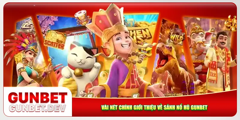 Vài nét chính giới thiệu về sảnh nổ hũ Gunbet Vài nét chính giới thiệu về sảnh nổ hũ Gunbet