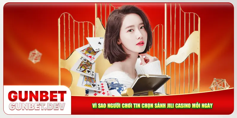 Vì sao người chơi tin chọn sảnh Jili casino mỗi ngày Vì sao người chơi tin chọn sảnh Jili casino mỗi ngày